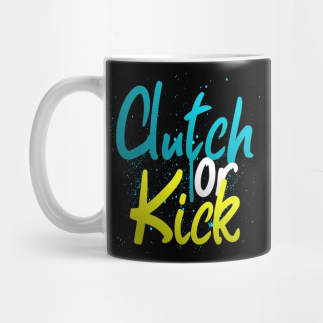 Clutch or Kick by SM Shirts